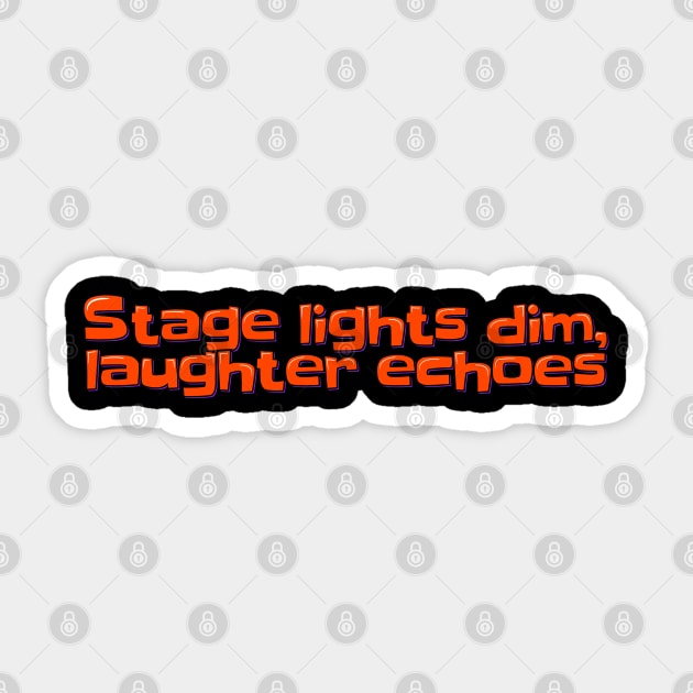Stage Lights Dim, Laughter Echoes Sticker by ardp13
